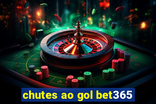 chutes ao gol bet365