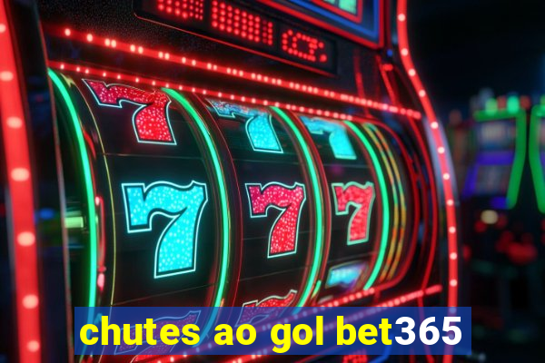 chutes ao gol bet365