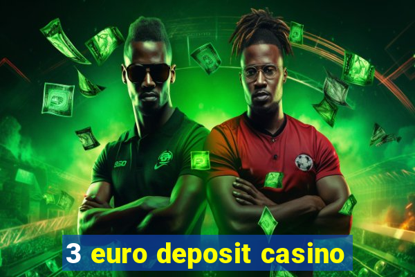 3 euro deposit casino