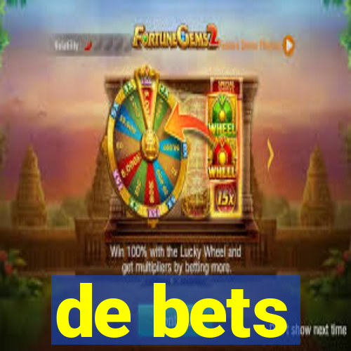 de bets