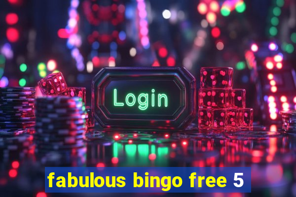 fabulous bingo free 5