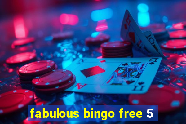 fabulous bingo free 5