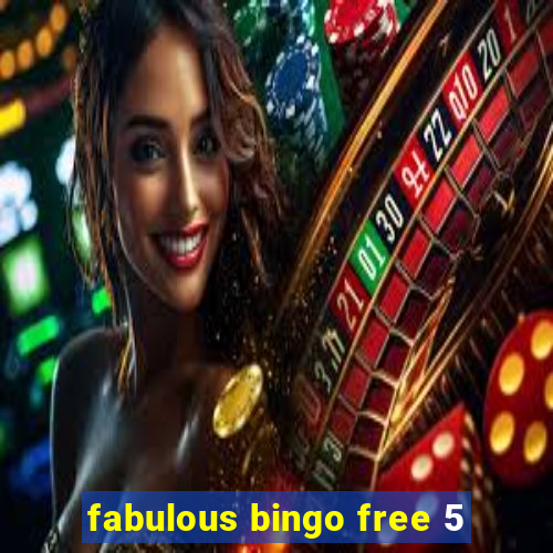 fabulous bingo free 5