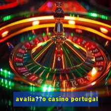 avalia??o casino portugal