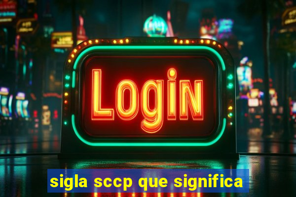 sigla sccp que significa