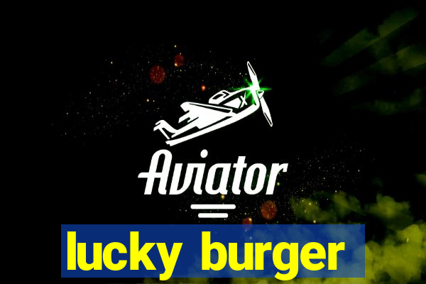 lucky burger