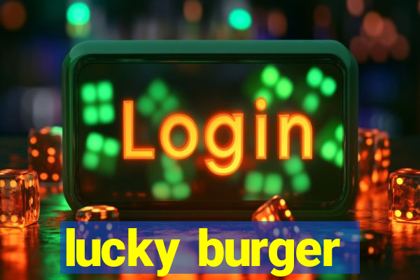 lucky burger