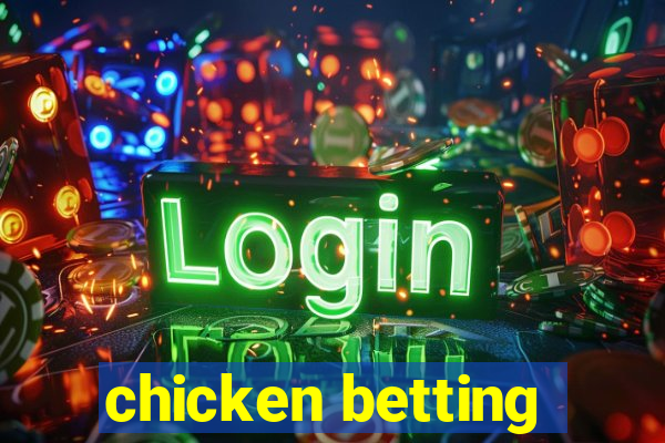 chicken betting