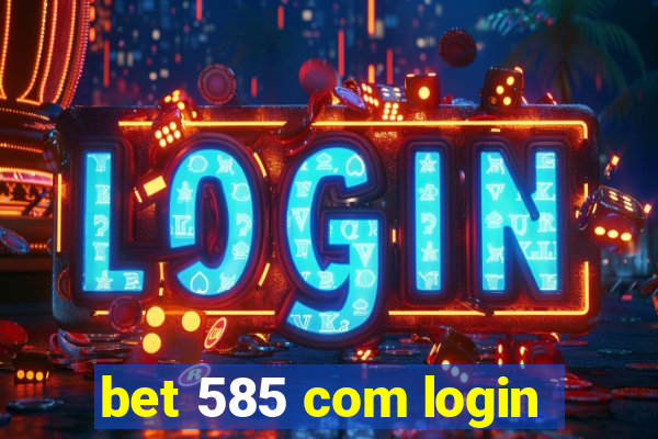 bet 585 com login