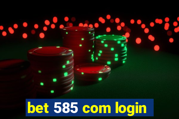 bet 585 com login