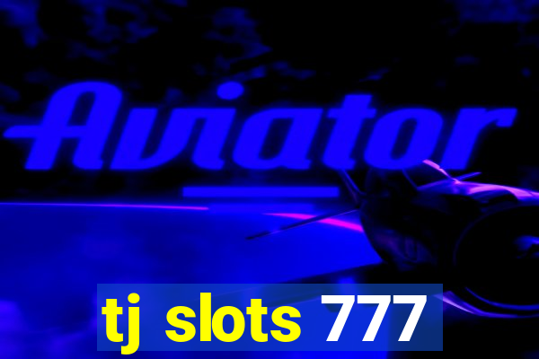 tj slots 777