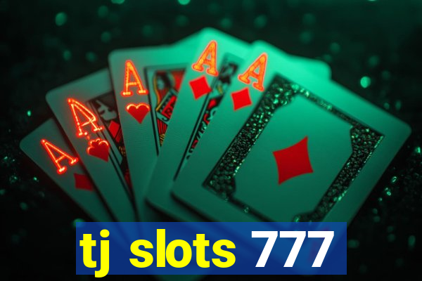 tj slots 777