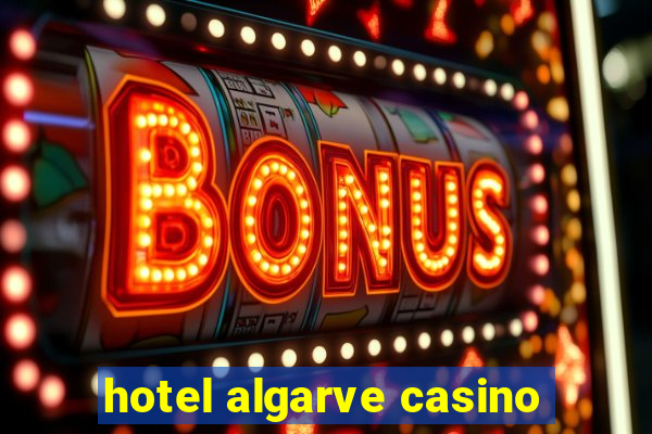 hotel algarve casino