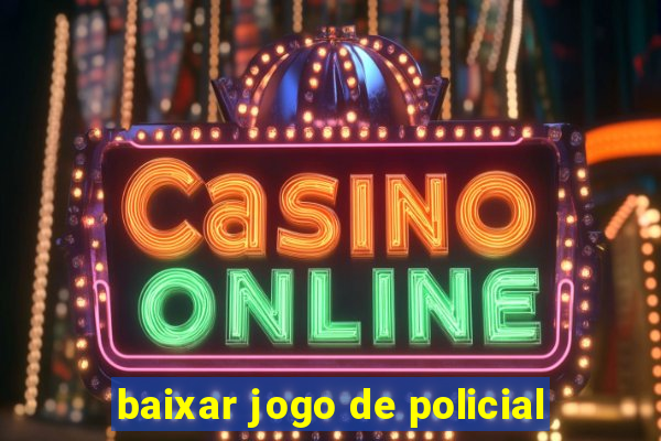 baixar jogo de policial