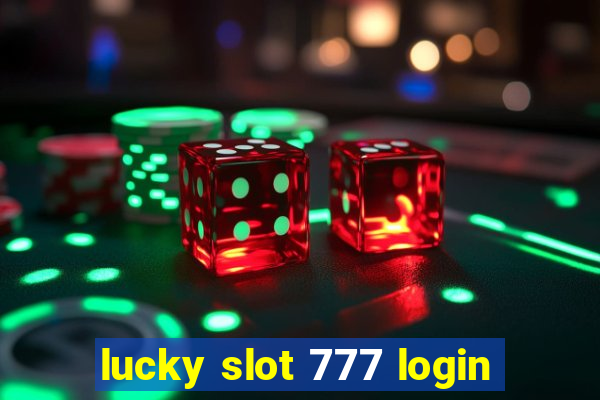 lucky slot 777 login