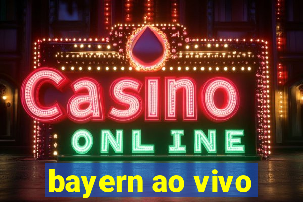 bayern ao vivo