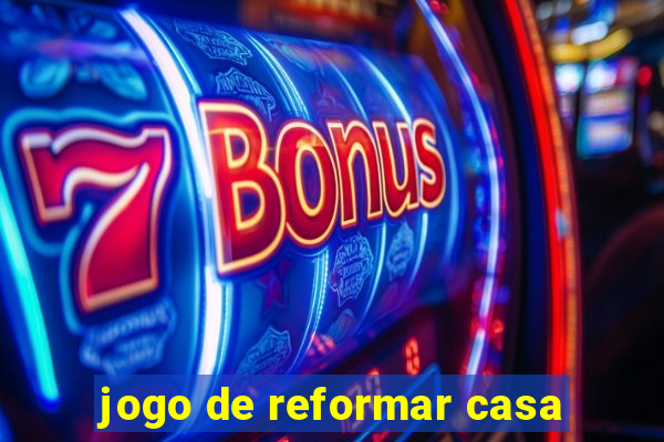 jogo de reformar casa