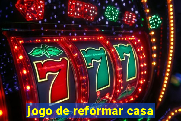 jogo de reformar casa