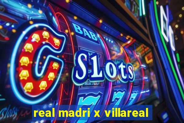 real madri x villareal