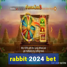 rabbit 2024 bet