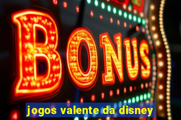 jogos valente da disney