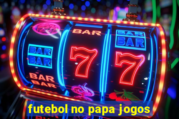 futebol no papa jogos