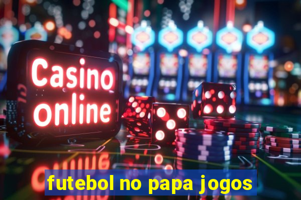 futebol no papa jogos