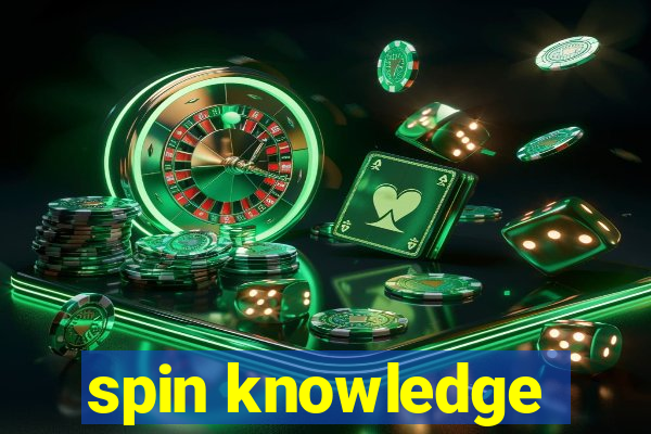 spin knowledge