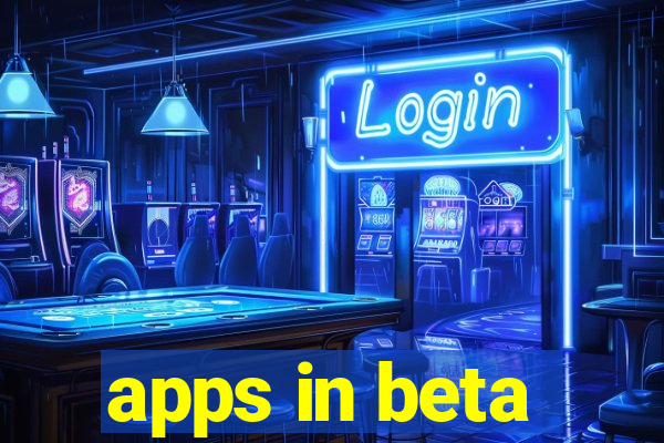 apps in beta