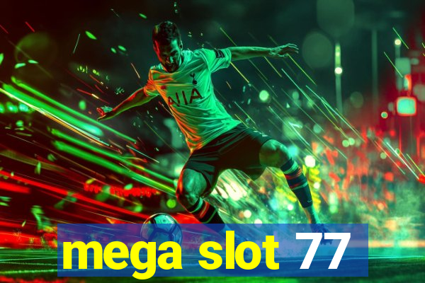 mega slot 77