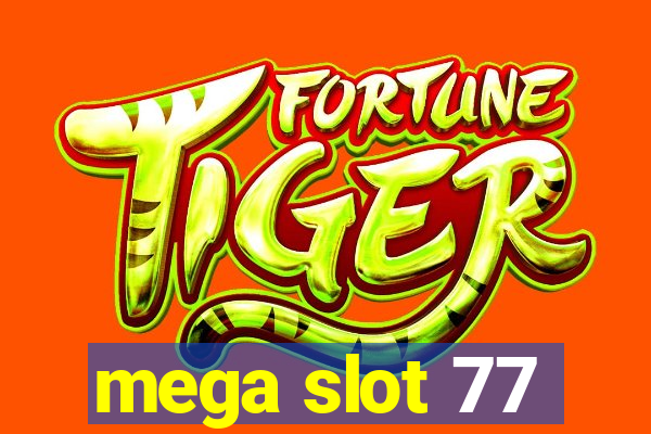 mega slot 77