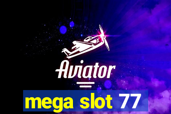 mega slot 77