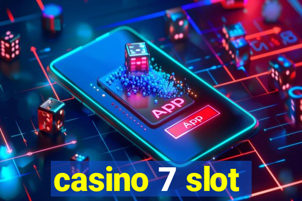 casino 7 slot