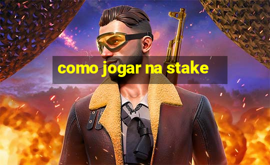 como jogar na stake