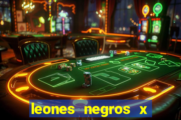 leones negros x mineros zacatecas