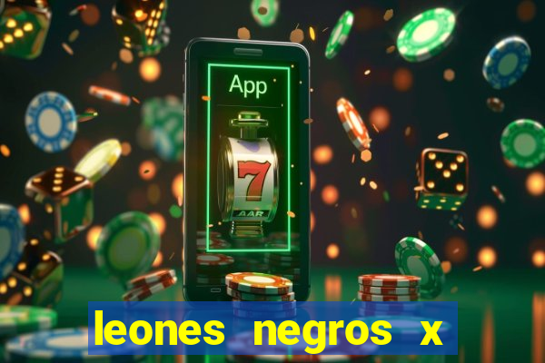 leones negros x mineros zacatecas