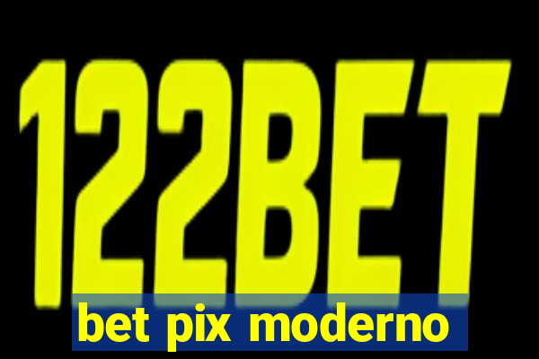 bet pix moderno