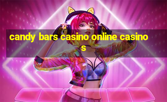 candy bars casino online casinos