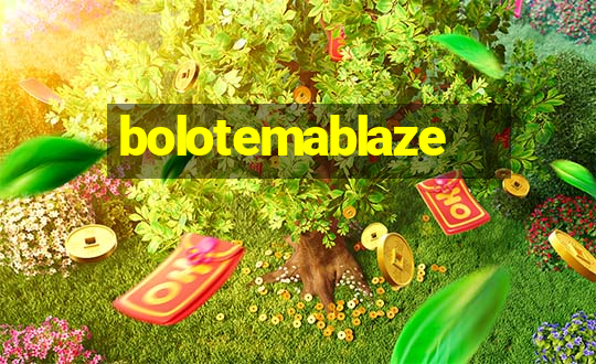 bolotemablaze