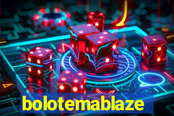 bolotemablaze