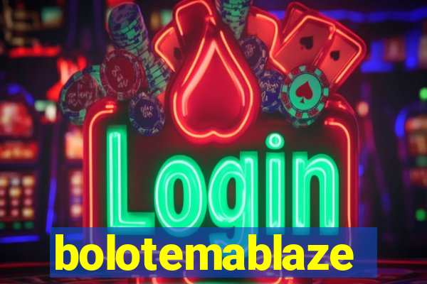 bolotemablaze