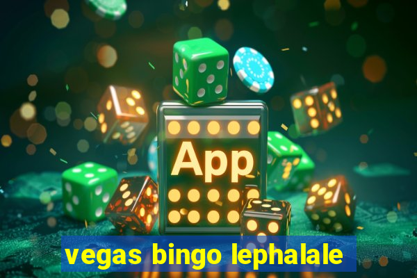 vegas bingo lephalale