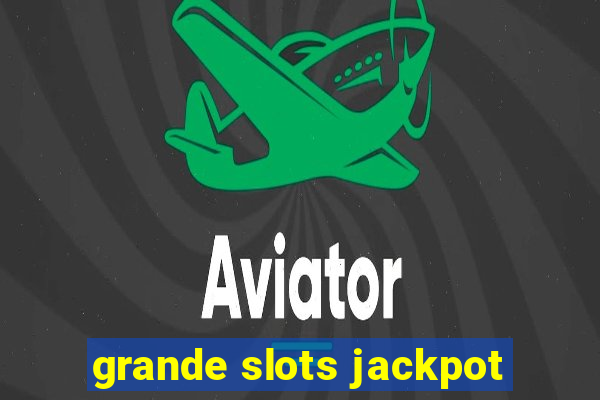 grande slots jackpot