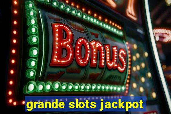 grande slots jackpot