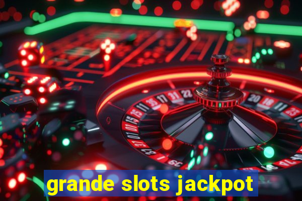 grande slots jackpot