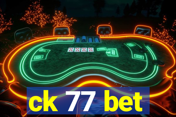 ck 77 bet