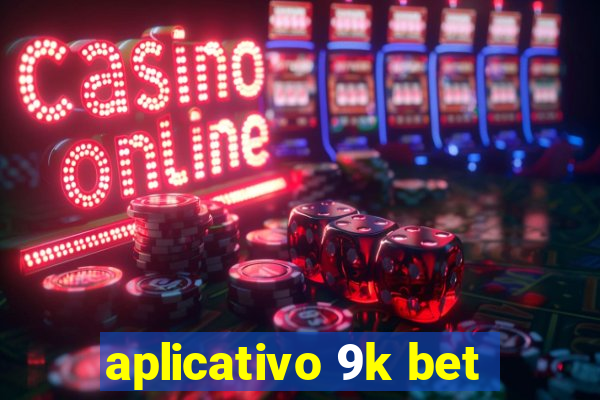 aplicativo 9k bet