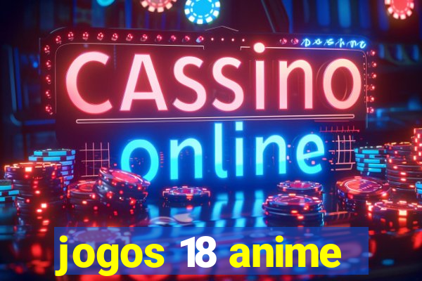 jogos 18 anime