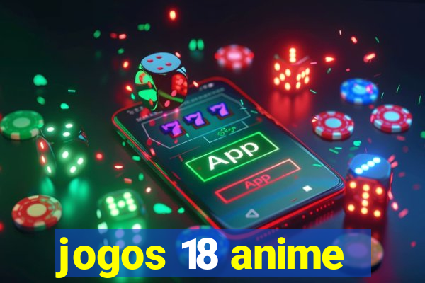 jogos 18 anime