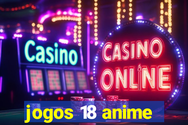 jogos 18 anime